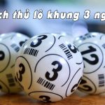 Có nhiều cách giúp bạn tìm ra con bạch thủ lô để nuôi khung 3 ngày